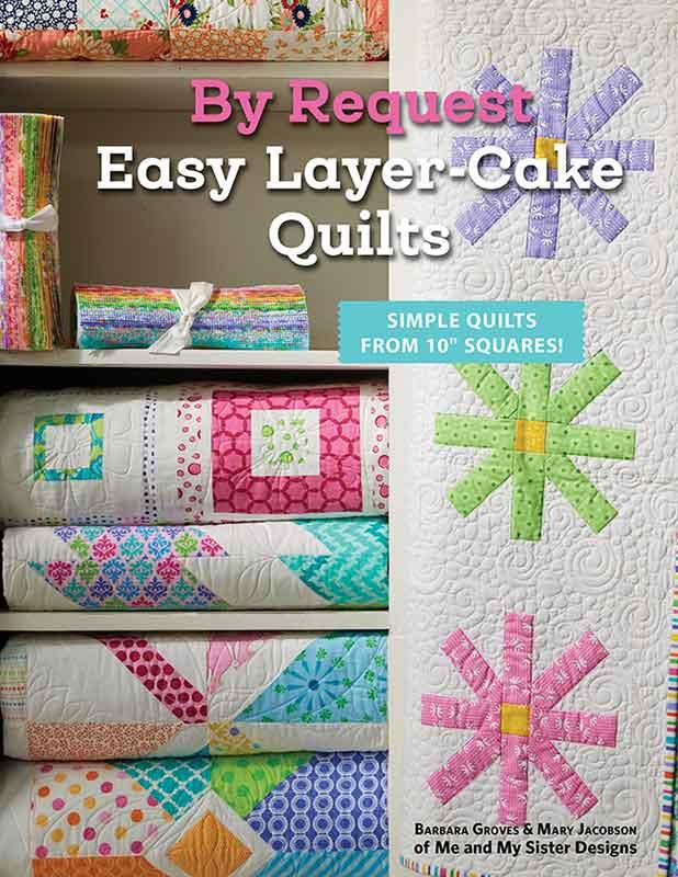 By Request-Easy Layer-Cake Quilts-Me and My Sister-Moda Fabrics
