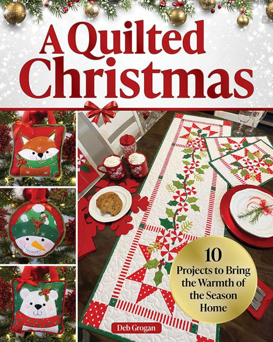 A Quilted Christmas by Deb Grogan-16 Projects for Christmas