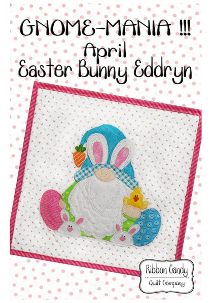 Gnome-Mania! 04-April Easter Bunny Eddryn-Ribbon Candy Quilt Company