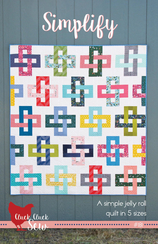 Simplify Quilt Pattern by Cluck Cluck Sew-5 Sizes Incl.