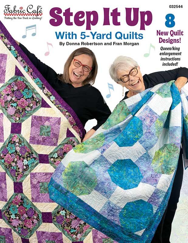 Step It Up with 5 Yard Quilts by Fabric Cafe-8 New Quilt Designs